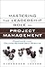 Mastering the Leadership Role in Project Management: Practices That Deliver Remarkable Results