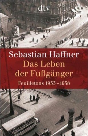 Das Leben der Fußgänger. Feuilletons 1933-1938 (Paperback)