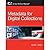 Metadata for Digital Collections: A How-to-Do-It Manual (How-To-Do-It Manual Series (for Librarians))