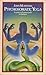 Psychosomatic Yoga: A Guide To Eastern Path Techniques