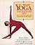 Yoga The Iyengar Way by Silva Mehta
