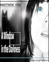 A Window in the Darkness