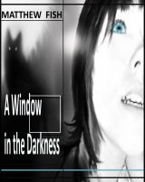 A Window in the Darkness