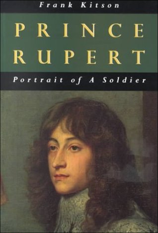 Prince Rupert: Portrait of A Soldier
