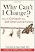 Why Can't I Change? How to ...