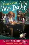 Fantastic Mr. Dahl by Michael Rosen