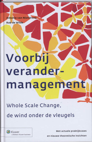 Voorbij verandermanagement - Whole Scale Change, de wind onder de vleugels