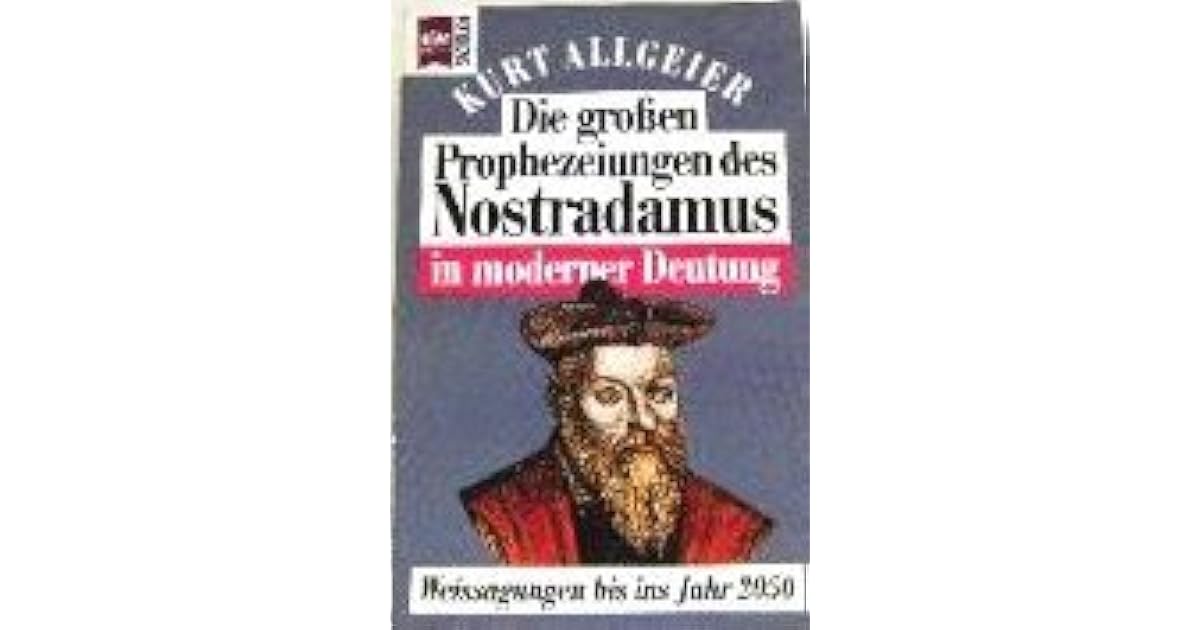 Die grossen Prophezeiungen des Nostradamus in moderner Deutung by Kurt