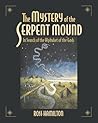 The Mystery of the Serpent Mound: In Search of the Alphabet of the Gods