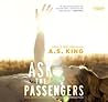 Ask the Passengers by A.S. King