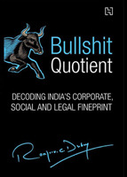 Bullshit Quotient: Decoding India’s Corporate, Social and Legal Fineprint