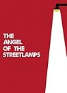 The Angel of the Streetlamps by Sean Moncrieff