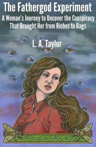 The Fathergod Experiment: A Woman's Journey to Uncover the Conspiracy That Brought Her From Riches to Rags (Kindle Edition)