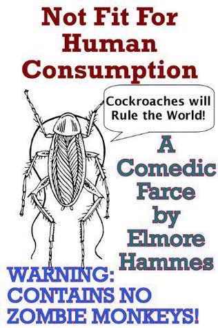 Not Fit For Human Consumption: A Comedic Farce