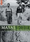 Mayas: Guatemala. Les Oubliés de l'histoire