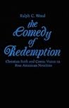 Comedy of Redemption: Christian Faith and Comic Vision in Four American Novelists