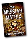 The Messiah Matrix by Kenneth Atchity