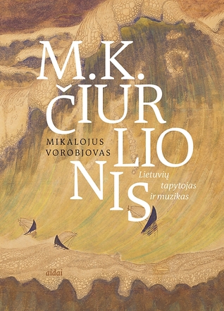 M. K. Čiurlionis. Lietuvių tapytojas ir muzikas