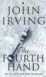 Fourth Hand_ the by John Irving