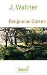 Benjamins Gärten by J. Walther Benjamins Gärten by J. Walther