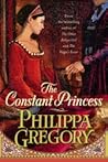 The Constant Princess by Philippa Gregory The Constant Princess by Philippa Gregory