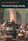 Ciemności kryją ziemię by Jerzy Andrzejewski