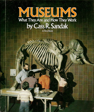 Museums: What they are and how they work (A First book)