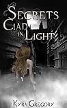 Secrets Clad in Light by Kyra Gregory