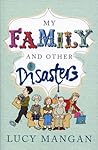 My Family and Other Disasters by Lucy Mangan My Family and Other Disasters by Lucy Mangan