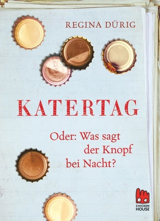 Katertag. Oder: Was sagt der Knopf bei Nacht? (Hardcover)