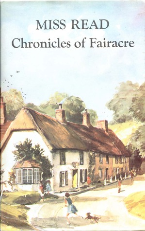 Chronicles of Fairacre: Village School / Village Diary / Storm in the Village (Fairacre, #1-3)