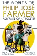 The Worlds of Philip Jose Farmer 3: Portrait of a Trickster