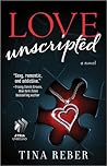 Love Unscripted by Tina Reber
