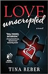Love Unscripted by Tina Reber