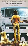 Altri libertini by Pier Vittorio Tondelli Altri libertini by Pier Vittorio Tondelli
