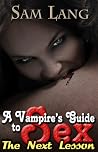 A Vampire's Guide to Sex by Sam Lang