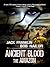 Ancient Blood The Amazon...