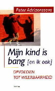 Mijn kind is bang (en ik ook): Opvoeden tot weerbaarheid