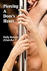 Piercing A Dom's Heart by Holly S. Roberts
