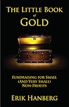 The Little Book of Gold: Fundraising for Small (and Very Small) Nonprofits