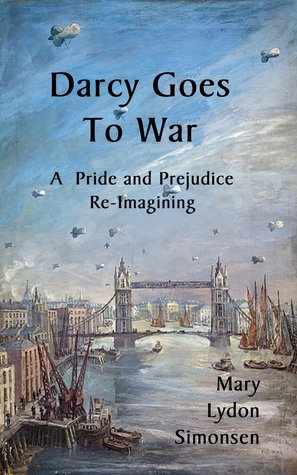 Darcy Goes to War: A Pride and Prejudice Re-Imagining (Paperback)