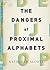 The Dangers of Proximal Alphabets