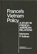France's Vietnam Policy: A Study In French-American Relations