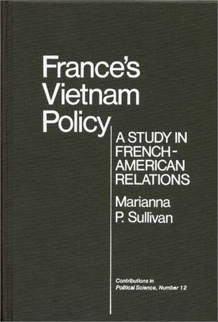 France's Vietnam Policy: A Study In French-American Relations