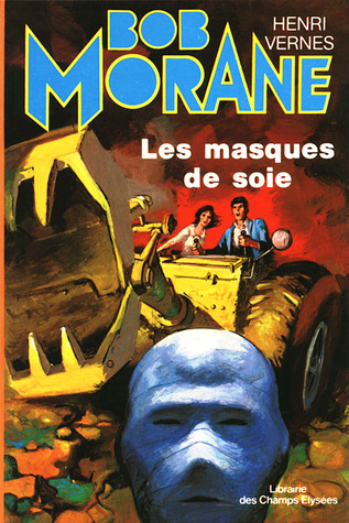 Les masques de soie (Bob Morane #97)