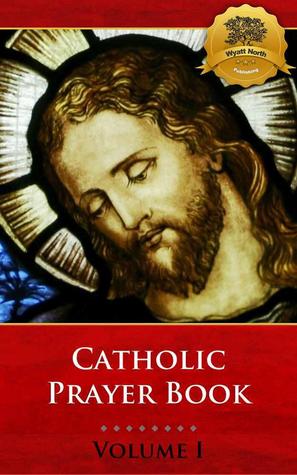 Catholic Prayer Book Volume 1 - Enhanced Edition (Kindle Edition)