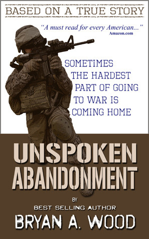 Unspoken Abandonment: Sometimes the hardest part of going to war is coming home (Paperback)