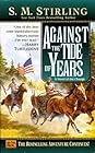 Against the Tide of Years by S.M. Stirling