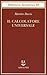Il calcolatore universale. Da Leibniz a Turing