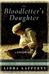 The Bloodletter's Daughter by Linda Lafferty